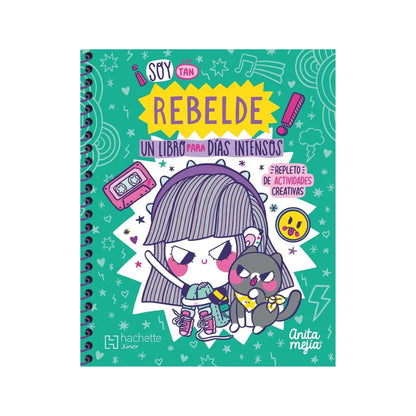 Libro de Actividades Anita Mejía ¡Soy Tan REBELDE! Un Libro Para Días Intensos